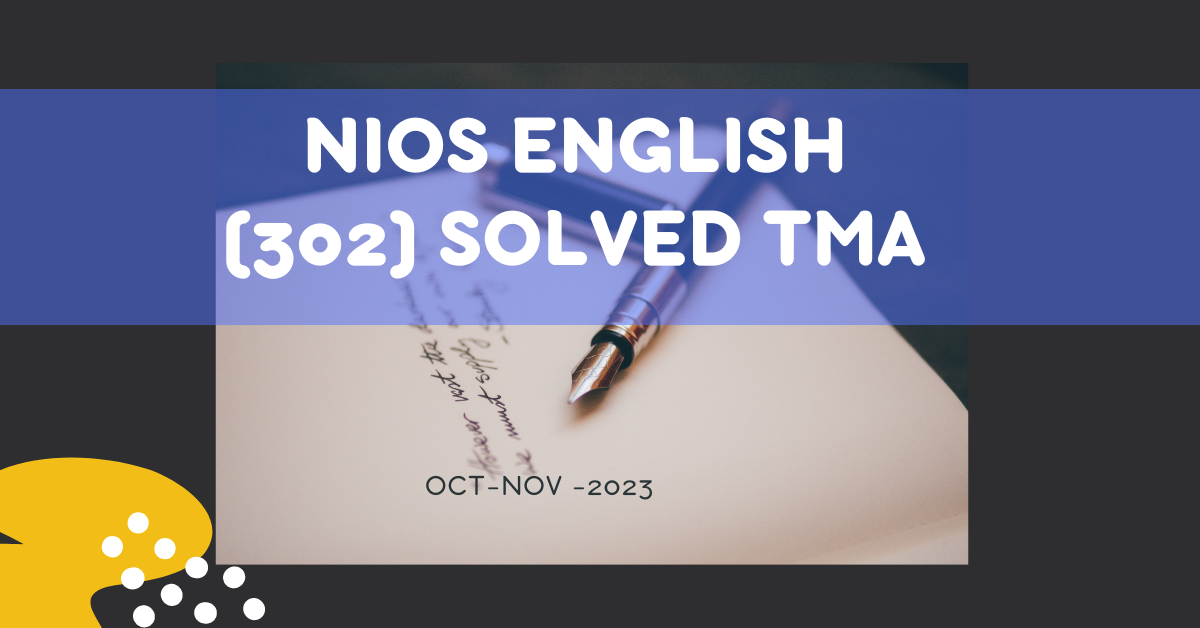 NIOS English 302 Assignment Solved For 12th 2023